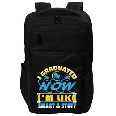 I Graduated Now Im Like Smart And Stuff Impact Tech Backpack