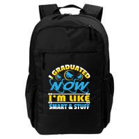 I Graduated Now Im Like Smart And Stuff Backpack