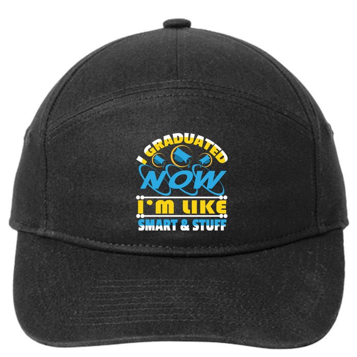 I Graduated Now Im Like Smart And Stuff 7-Panel Snapback Hat