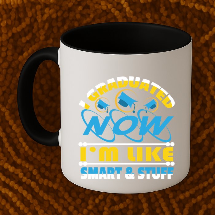 I Graduated Now Im Like Smart And Stuff Mug