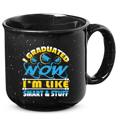 I Graduated Now Im Like Smart And Stuff 15oz Campfire Ceramic Mug