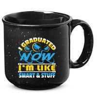 I Graduated Now Im Like Smart And Stuff 15oz Campfire Ceramic Mug