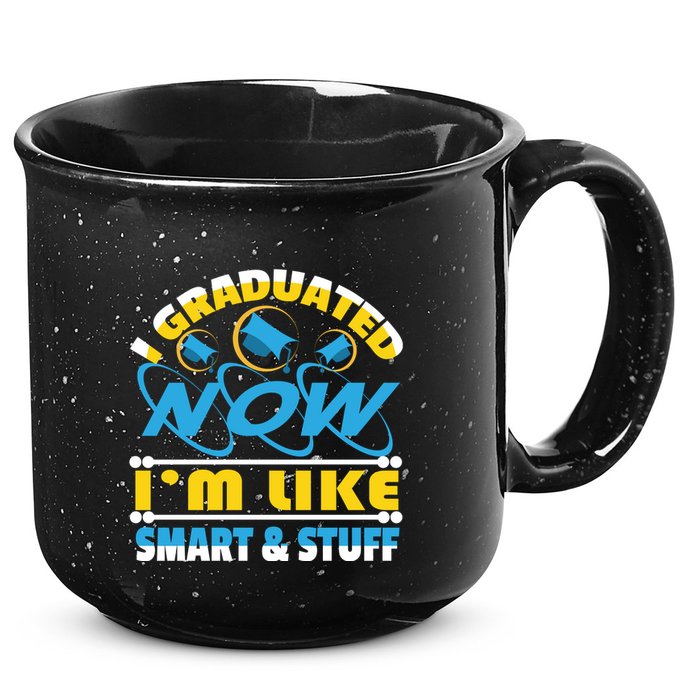 I Graduated Now Im Like Smart And Stuff 15oz Campfire Ceramic Mug