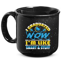I Graduated Now Im Like Smart And Stuff 15oz Campfire Ceramic Mug