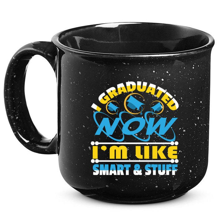 I Graduated Now Im Like Smart And Stuff 15oz Campfire Ceramic Mug