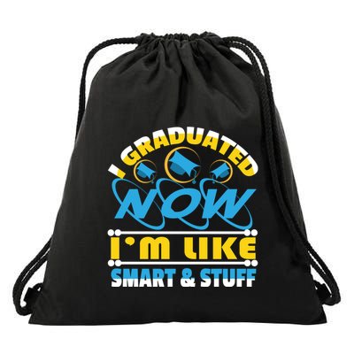 I Graduated Now Im Like Smart And Stuff Drawstring Bag