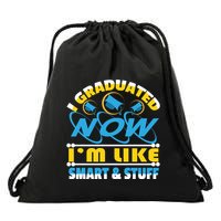 I Graduated Now Im Like Smart And Stuff Drawstring Bag