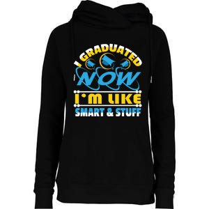 I Graduated Now Im Like Smart And Stuff Womens Funnel Neck Pullover Hood