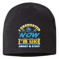 I Graduated Now Im Like Smart And Stuff Sustainable Beanie