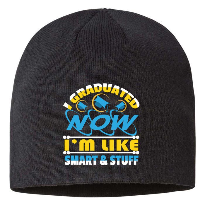 I Graduated Now Im Like Smart And Stuff Sustainable Beanie