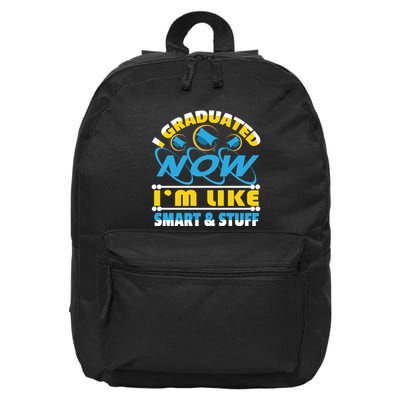 I Graduated Now Im Like Smart And Stuff 16 in Basic Backpack