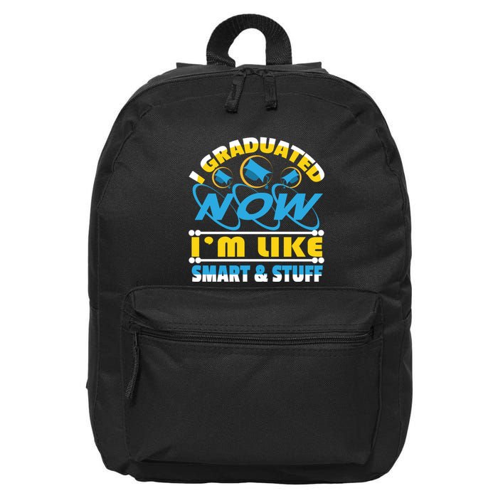 I Graduated Now Im Like Smart And Stuff 16 in Basic Backpack