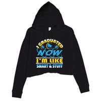 I Graduated Now Im Like Smart And Stuff Crop Fleece Hoodie