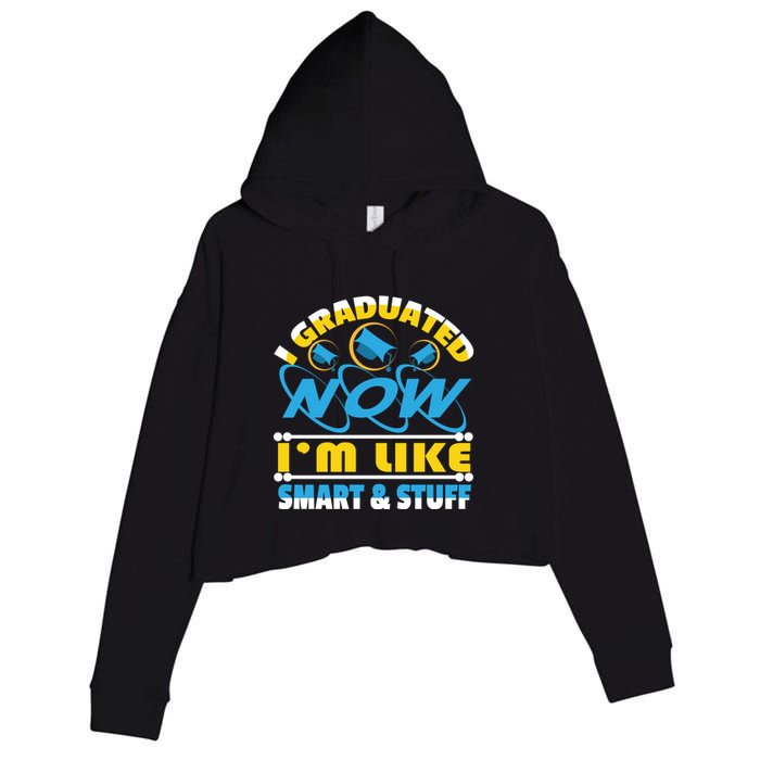 I Graduated Now Im Like Smart And Stuff Crop Fleece Hoodie