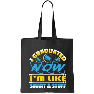 I Graduated Now Im Like Smart And Stuff Bag