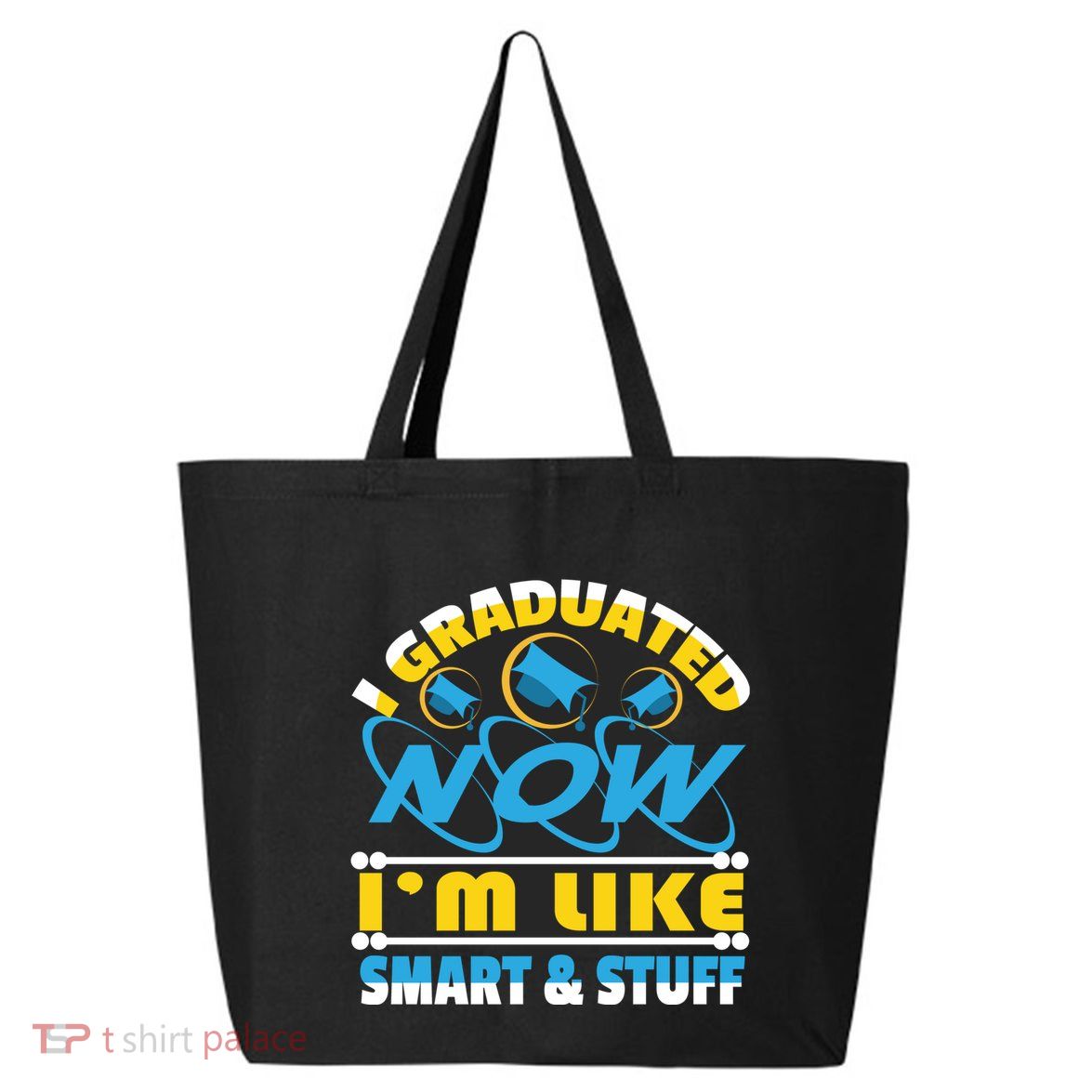I Graduated Now Im Like Smart And Stuff 25L Jumbo Tote