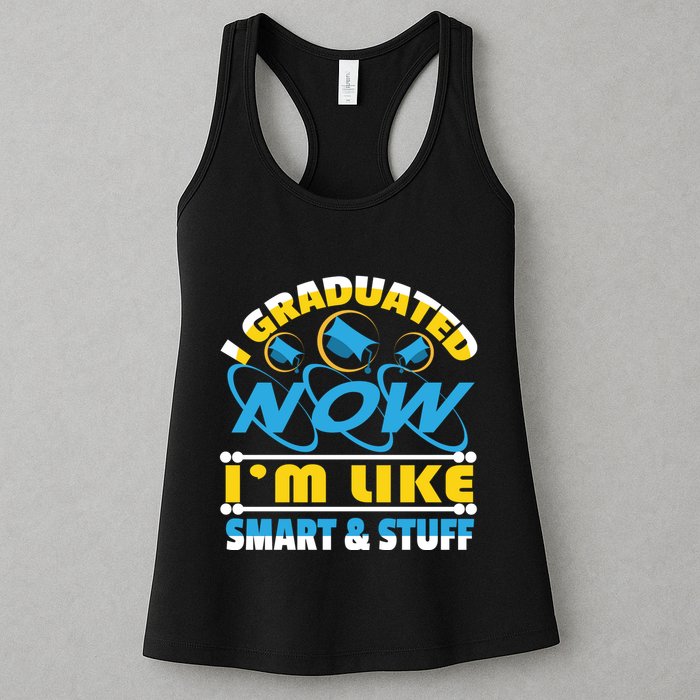 I Graduated Now Im Like Smart And Stuff Womens Tank Top