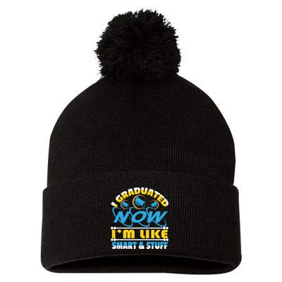 I Graduated Now Im Like Smart And Stuff Pom Pom 12in Knit Beanie