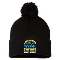 I Graduated Now Im Like Smart And Stuff Pom Pom 12in Knit Beanie