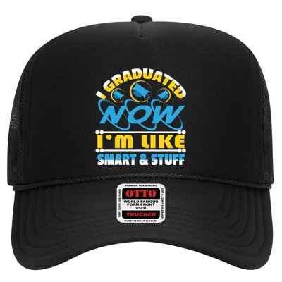 I Graduated Now Im Like Smart And Stuff Trucker Hat