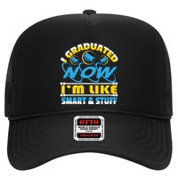 I Graduated Now Im Like Smart And Stuff Trucker Hat