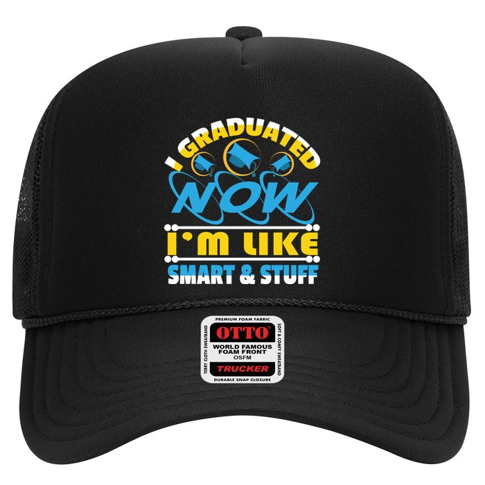 I Graduated Now Im Like Smart And Stuff Trucker Hat