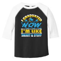 I Graduated Now Im Like Smart And Stuff Toddler Fine Jersey T-Shirt
