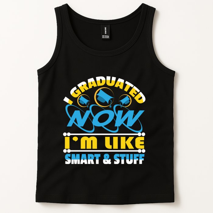 I Graduated Now Im Like Smart And Stuff Tank Top