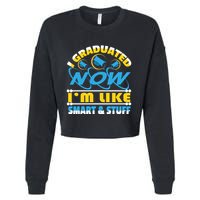I Graduated Now Im Like Smart And Stuff Cropped Pullover Crew