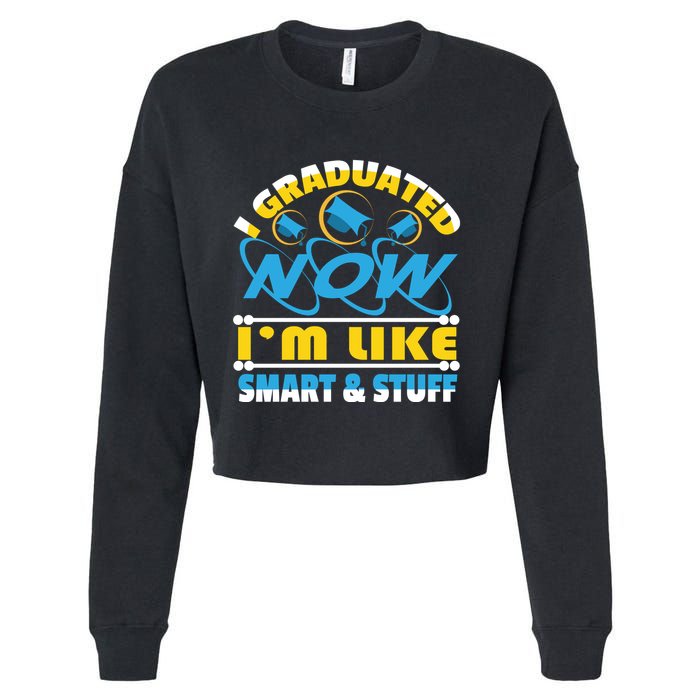 I Graduated Now Im Like Smart And Stuff Cropped Pullover Crew