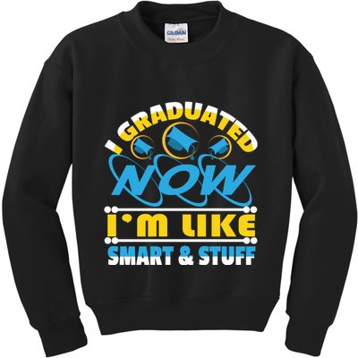I Graduated Now Im Like Smart And Stuff Kids Sweatshirt