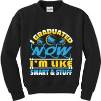 I Graduated Now Im Like Smart And Stuff Kids Sweatshirt