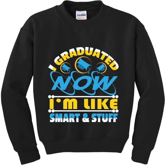 I Graduated Now Im Like Smart And Stuff Kids Sweatshirt
