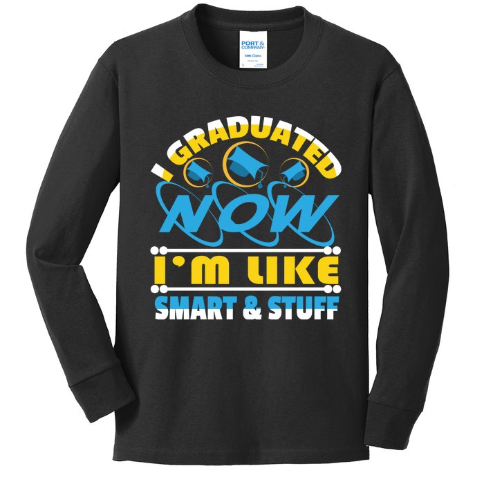 I Graduated Now Im Like Smart And Stuff Kids Long Sleeve Shirt