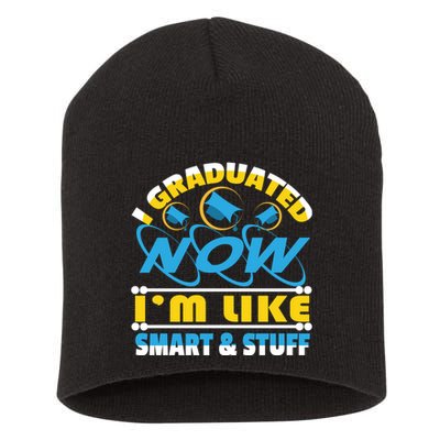 I Graduated Now Im Like Smart And Stuff Short Acrylic Beanie