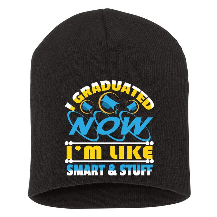 I Graduated Now Im Like Smart And Stuff Short Acrylic Beanie