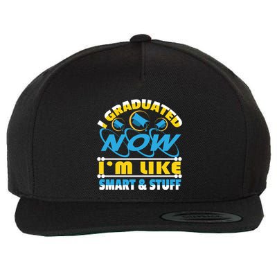I Graduated Now Im Like Smart And Stuff Wool Snapback Cap
