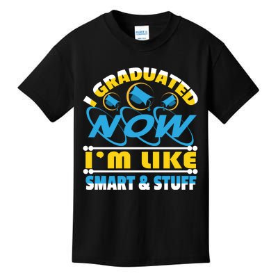 I Graduated Now Im Like Smart And Stuff Kids T-Shirt