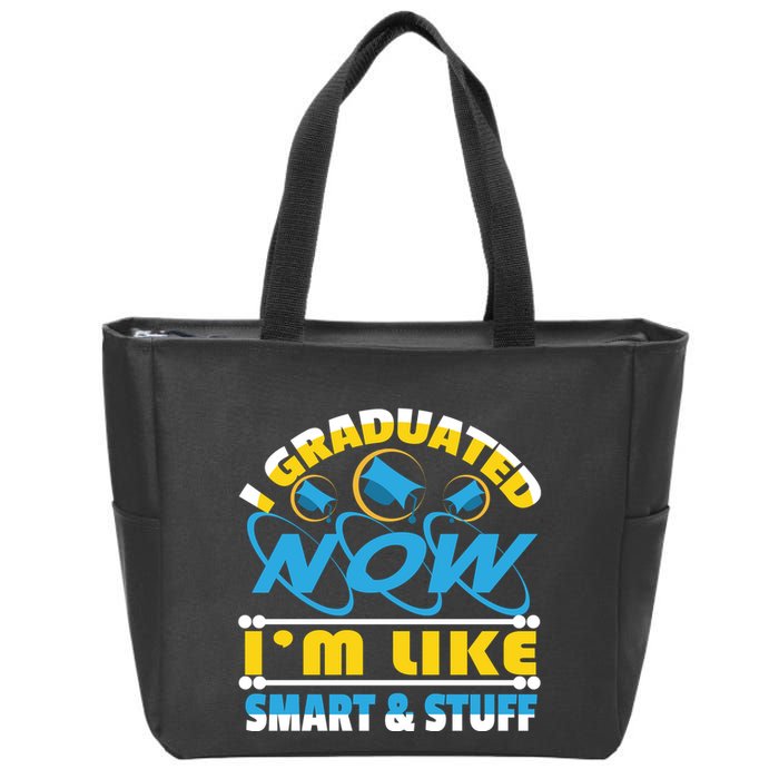 I Graduated Now Im Like Smart And Stuff Zip Tote Bag