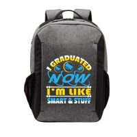 I Graduated Now Im Like Smart And Stuff Vector Backpack