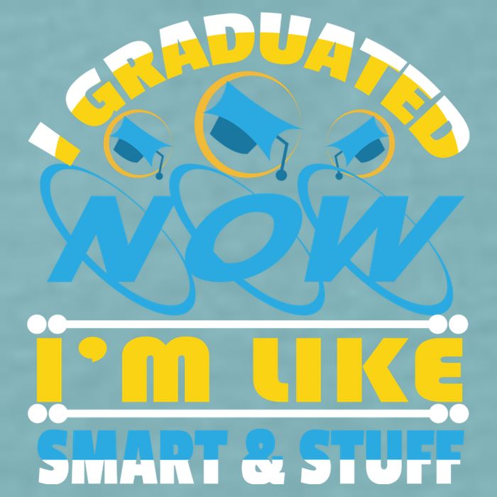I Graduated Now Im Like Smart And Stuff Sueded Cloud Jersey T-Shirt