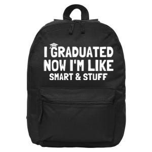 I Graduated Now IM Like Smart And Stuff Funny Grad 16 in Basic Backpack