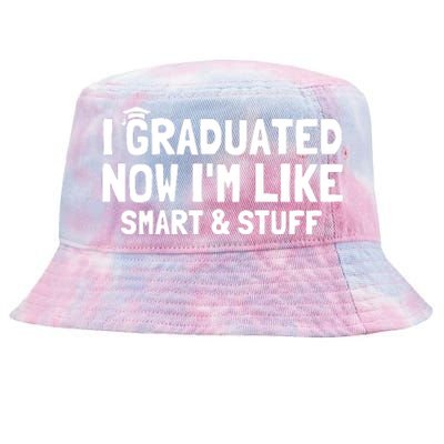 I Graduated Now IM Like Smart And Stuff Funny Grad Tie-Dyed Bucket Hat