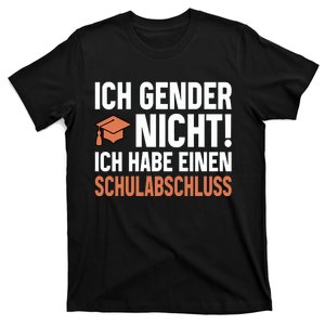 Ich Gender Nicht Ich Habe Einen Schulabschluss T-Shirt