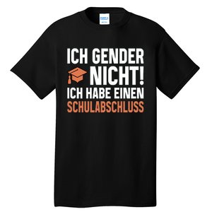 Ich Gender Nicht Ich Habe Einen Schulabschluss Tall T-Shirt