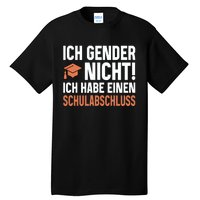 Ich Gender Nicht Ich Habe Einen Schulabschluss Tall T-Shirt