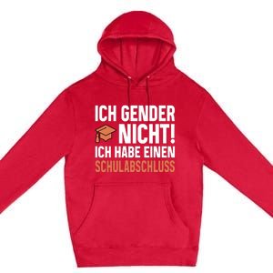 Ich Gender Nicht Ich Habe Einen Schulabschluss Premium Pullover Hoodie