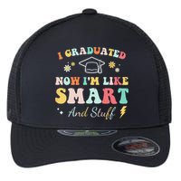I Graduated Now Im Like Smart And Stuff Graduation Flexfit Unipanel Trucker Cap