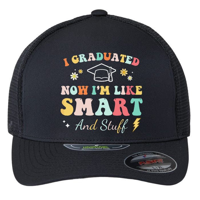 I Graduated Now Im Like Smart And Stuff Graduation Flexfit Unipanel Trucker Cap