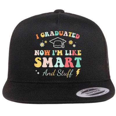I Graduated Now Im Like Smart And Stuff Graduation Flatbill Hat